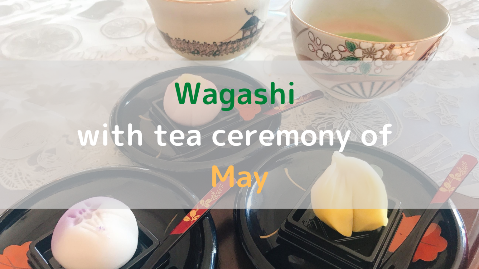 Wagashi with tea ceremony of May Sanosgeal